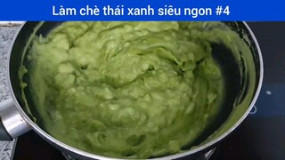 Làm chè thái xanh siêu ngon p4
