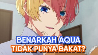 Sebenarnya Aqua Berbakat Atau Tidak? (Bahas Oshi no Ko)