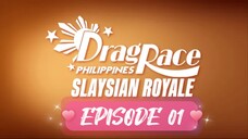 EPISODE 1 DRAG RACE PHILIPPINES SLAYSIAN ROYALE