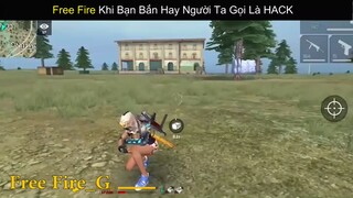 Free Fire Khi Bạn Bắn Hay Người Ta Gọi Là HACK_ phần 7