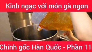 Kinh ngạc với món gà ngon chính gốc Hàn Quốc #11