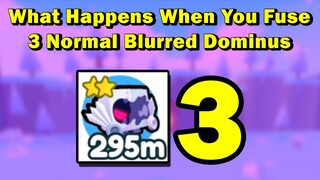 What happens when you fuse 3 Blurred Dominus in Pet Simulator X