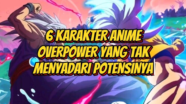 Inilah 6 Karakter Anime Overpower yang tak menyadari Potensinya