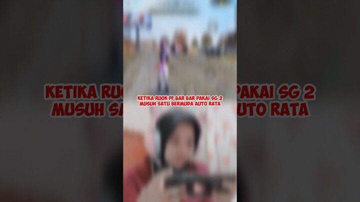 KETIKA RUOK FF BAR BAR PAKAI SG 2 MUSUH SATU BERMUDA AUTO RATA