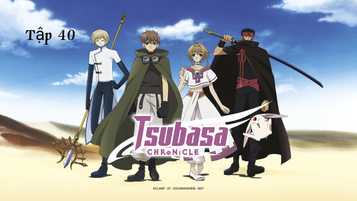 Huyền Thoại Đôi Cánh (Tsubasa Chronicle) vietsub -Tập 40