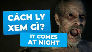 IT COMES AT NIGHT | CÁCH LY XEM GÌ?