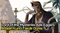 Lord of the Mysteries Azik Eggers Adalah Kunci Takdir Dunia