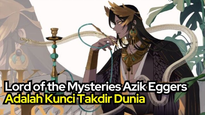 Lord of the Mysteries Azik Eggers Adalah Kunci Takdir Dunia
