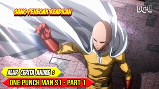 INILAH HERO DENGAN SATU PUKULAN - ALUR CERITA ANIME ONE PUNCH MAN SEASON 1 - PART 1