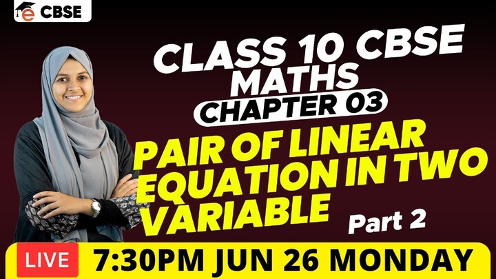 CBSE Class 10 | Maths Chapter 3. Pair of Linear Equations in Two Variables Part 2 | Eduport