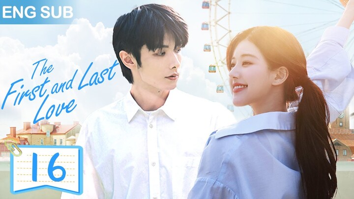 ENG SUB【暗戀成真 | The First and Last Love】▶EP 16🍀校草和校霸同時愛上我！趙露思、趙弈欽從校服到婚紗，對妳的喜歡藏不住✨#ChineseDrama