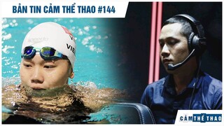 Bản tin Thể Thao #144 | Ánh Viên đạt thành tích tệ nhất sự nghiệp, Thầy Ba tạm nghỉ livestream