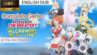 Complete Series||Possibly the Greatest Alchemist of All Time||ENG DUB(HD)||EP 01-12