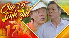 THVL1| Chợ Tết Tình Quê Tập 12 | Phim Tết Việt Nam Hay Mới Nhất 2025 | Phim Bộ Truyền Hình THVL 2025