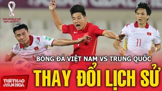 Đội tuyển bóng đá Việt Nam lần đầu giành chiến thắng trước Trung Quốc? VÒNG LOẠI WORLD CUP 2022