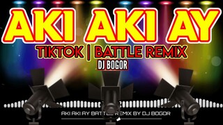 AKI AKI AY | BATTLE REMIX | DJ BOGOR