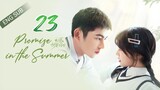 🇨🇳 Promise In The Summer (2023) | Episode 23 | Eng Sub| (初夏的甜蜜约定 第23集)