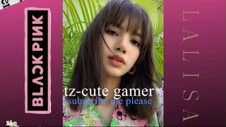 blackpink lalisa is my love in blink / tz-cute gamer lisa is my love #blackpink #lalisa #tz-cutegame