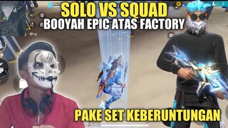 BOOYAH EPIC ATAS FACTORY!! SOLO VS SQUAD