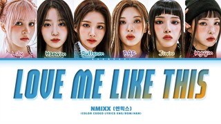 NMIXX Love Me Like This Lyrics (Color Coded Lyrics)