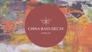 CHINA BASS DECAY - CHROM［AUS］