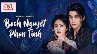 Xem Phim Bạch Nguyệt Phạn Tinh(Moonlight Mystique) Tập 11 Vietsub