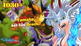 [One Piece 1030+]. Yamato kết liễu Orochi? Ai sẽ ngăn chặn Quỷ Lửa Kazenbo?