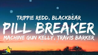 Trippie Redd - Pill Breaker (Lyrics) ft. Travis Barker, Machine Gun Kelly & blackbear | 3starz