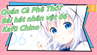 Quán Cà Phê Thỏ? | Bài hát nhân vật 06 -Kafū Chino, Lồng tiếng bởi: Inori Minase_A2