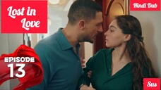 [Turkish Drama] Lost in love Episode 13 Hindi Dubbed