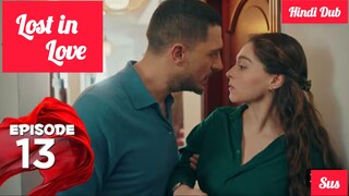 [Turkish Drama] Lost in love Episode 13 Hindi Dubbed