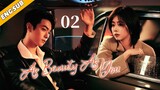As Beauty As You EP02| The Fireworks of Chaebol and Cinderella | Tan Songyun, Xu Kai