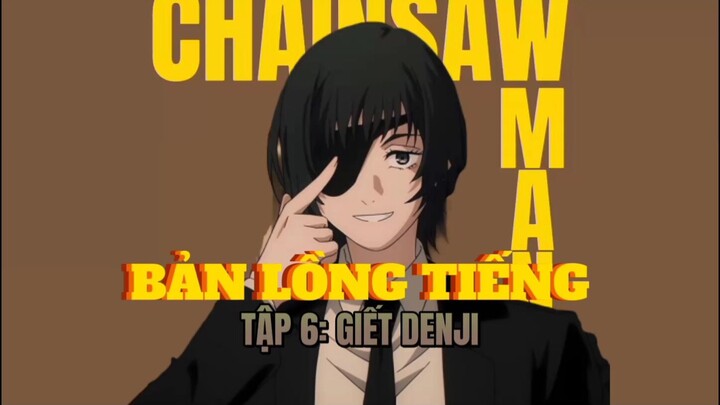 Chainsaw Man Lồng Tiếng Việt Tập 6-Giết Denji