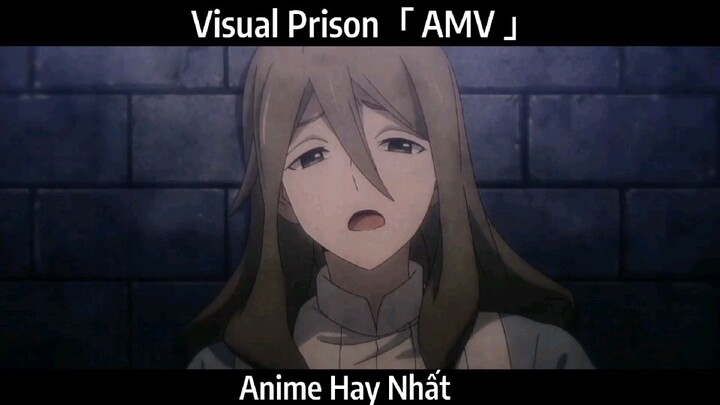 Visual Prison「 AMV 」Hay Nhất