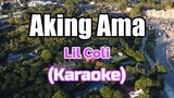 Aking Ama - Lil Coli (Karaoke)