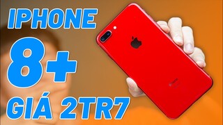 REVIEW IPHONE 8 PLUS GIÁ 2 TRIỆU 7 CỦA MÌNH!!!