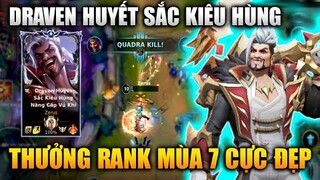 [LMHT Tốc Chiến] Draven Huyết Sắc Kiêu Hùng Thưởng Rank Mùa 7 Cực Đẹp