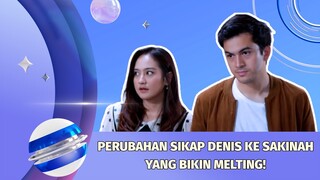 Dari Benci Bisa Jadi Cinta Lho! Perubahan Sikap Denis ke Sakinah yang Bikin Melting #kompilatop