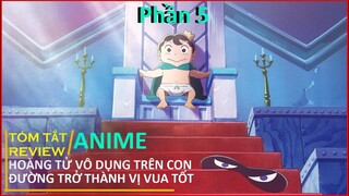 REVIEW PHIM : HOÀNG TỬ VÔ DỤNG TRÊN CON ĐƯỜNG TRỞ THÀNH VỊ VUA TỐT PHẦN 5 || TÓM TẮT ANIME HAY