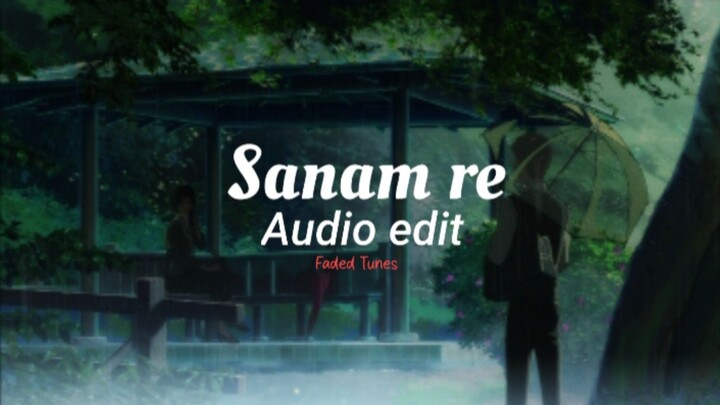 Sanam Re | Arijit Singh | Edit Audio | Sanam Re