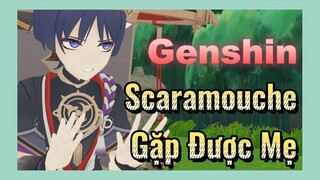 Scaramouche Gặp Được Mẹ