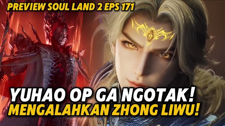 PREVIEW SOUL LAND 2 EPS 171 || PERTARUNGAN YUHAO VS ZHONG LIWU PECAH!!