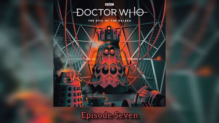 The Evil of the Daleks: Episode Seven (AUDIO)