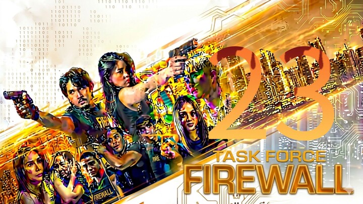 Taskforce Firewall 🇵🇭|Episode 23