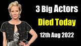 Three Big Actors Died Today 12th Aug 2022