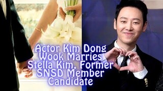 Actor Kim Dong Wook Marries Stella Kim, Former SNSD Member Candidate