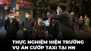 Thực nghiệm lại hiện trường vụ án "mượn" taxi ở Hà Nội