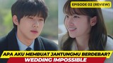 WEDDING IMPOSSIBLE - EPISODE 02 - APAKAH AKU MEMBUAT JANTUNGMU BERDEBAR?