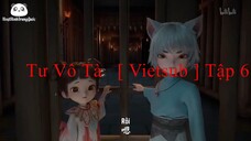 Tư Vô Tà   [ Vietsub ] Tập 6 - Phim hoạt hình 3D Trung Quốc dễ thương, vui nhộn