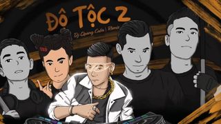 ĐỘ TỘC 2 (DJ QUANG CUỐN) - ĐỘ MIXI x MASEW x PHÚC DU x PHÁO